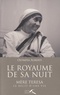 Olympia Alberti - Le royaume de sa nuit - Mère Teresa, le récit d'une vie.