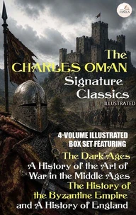 The Charles Oman Signature Classics: 4-Volume Illustrated