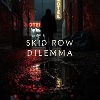 Skid Row Dilemma