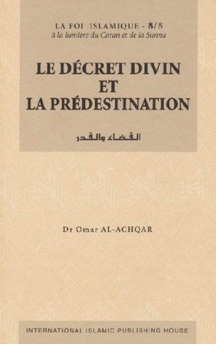 Omar Al-Achqar - Le décret divin et la prédestination.