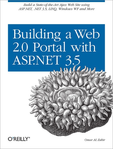Omar AL Zabir - Building a Web 2.0 Portal with ASP.NET 3.5 - Learn How to Build a State-of-the-Art Ajax Start Page Using ASP.NET, .NET 3.5, LINQ, Windows WF, and More.