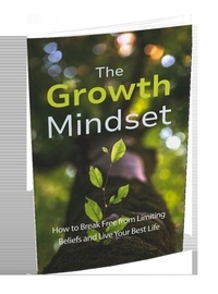  Omar Diallo - The Growth Mindset: How to Break Free From Limiting Beliefs And Live Your Best Life.
