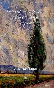 Omar El-Najjar - Trahir est une souffrance à l'aune du temps qui passe.