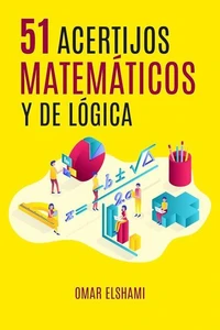 51 Acertijos Matemáticos y de Lógica:  Adivinanzas y Rompecabezas para Mejorar Inteligencia Matemática y Pensami