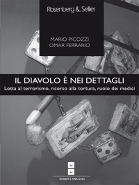 Omar Ferrario et Mario Picozzi - Il diavolo è nei dettagli - Lotta al terrorismo, ricorso alla tortura, ruolo dei medici.