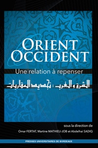 Omar Fertat et Martine Mathieu-Job - Orient/Occident : une relation à repenser.