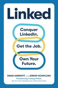 Omar Garriott et Jeremy Schifeling - Linked - Conquer LinkedIn. Get Your Dream Job. Own Your Future..
