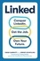 Linked. Conquer LinkedIn. Get Your Dream Job. Own Your Future.