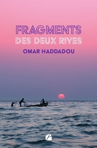 Omar Haddadou - Fragments des deux rives.