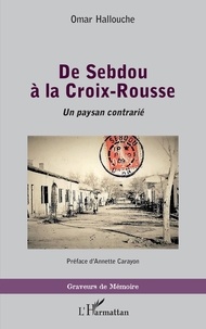 Omar Hallouche - De Sebdou à la Croix-Rousse - Un paysan contrarié.