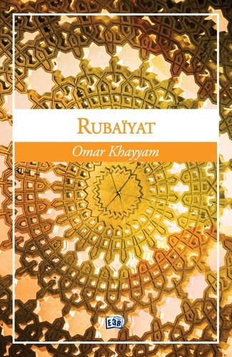 Rubaiyat. Les quatrains d'Omar Khayyam