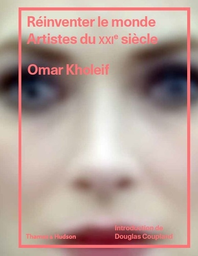 Omar Kholeif - Réinventer le monde.