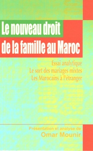Omar Mounir - Le nouveau droit de la famille au Maroc - Essai analytique, Le sort des mariages mixtes, Les Marocains à l'étranger.