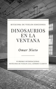  Omar Nieto - Dinosaurios en la ventana.