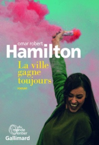 Omar Robert Hamilton - La ville gagne toujours.