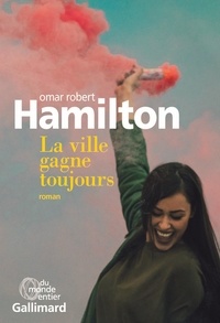 Omar Robert Hamilton - La ville gagne toujours.
