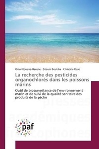 Omar Rouane-Hacene - La recherche des pesticides organochlores dans les poissons marins - Outil de biosurveillance de l'environnement marin et de suivi de la qualite sanitaire des produits.