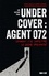 Undercover : Agent 072. Comment j'ai infiltré le crime organisé