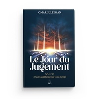 Omar Suleiman - Le Jour du Jugement - 30 actes qui illumineront votre chemin.