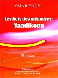Omar Youm - Les Rets des méandres : Yaadikoon - Roman.