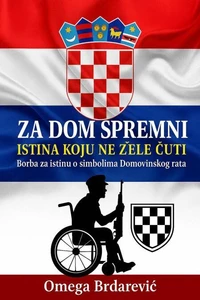 Za dom spremni Istina koju ne žele čuti
