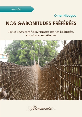 Omer Ntougou - Nos gabonitudes préférées.