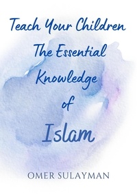  OMER SULAYMAN - Teach Your Children the Essential Knowledge of Islam.