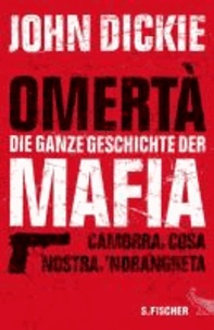 Omertà - Die ganze Geschichte der Mafia - Camorra, Cosa Nostra und ´Ndrangheta.