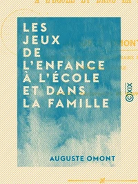 Les Jeux de l'enfance à l'école et dans la famille