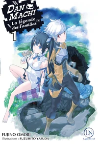 DanMachi - La légende des Familias Tome 1