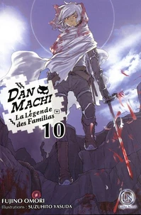 DanMachi - La légende des Familias Tome 10
