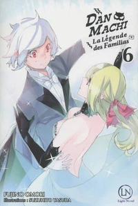 DanMachi - La légende des Familias Tome 6