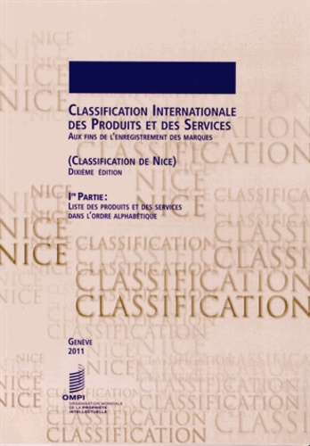  OMPI - Classification internationale des produits et des services aux fins de l'enregistrement des marques (classification de Nice) - Ire Partie : liste des produits et des services dans l'ordre alphabétique.