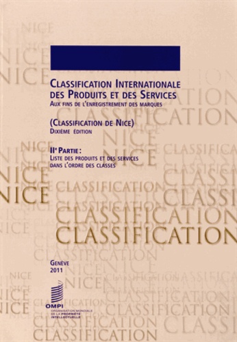  OMPI - Classification internationale des produits et des services aux fins de l'enregistrement des marques (classification de Nice) - IIe Partie : liste des produits et des services dans l'ordre des classes.