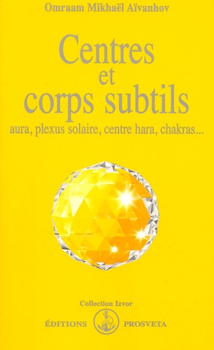Centres Et Corps Subtils. Aura, Plexus Solaire, Centre Hara, Chakras...