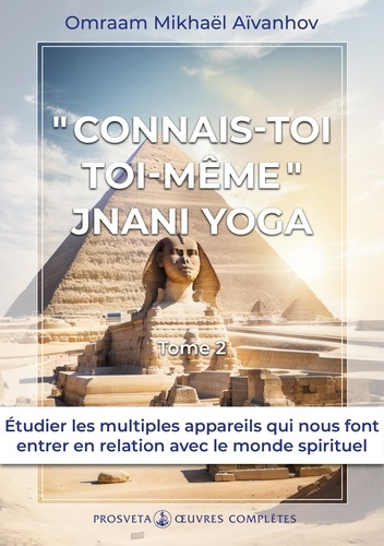 "Connais toi toi meme". Jnani Yoga tome 2. Oeuvres complètes, tome 18