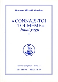 Connais-toi toi-même - Jnani Yoga tome 1. Oeuvres complètes, tome 17.pdf