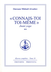 Connais toi toi meme - Jnani Yoga tome 2. Oeuvres complètes, tome 18.pdf