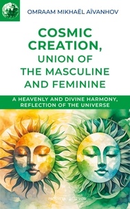 Omraam Mikhaël Aïvanhov - Cosmic Creation - Union of the Masculine and Feminine.