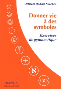 Omraam Mikhaël Aïvanhov - Donner vie à des symboles - Exercices de gymnastique.