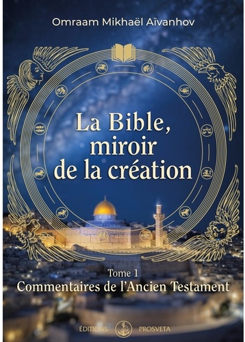 La Bible, miroir de la création. Tome 1, Commentaires de l'Ancien Testament