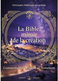 Omraam Mikhaël Aïvanhov - La Bible, miroir de la création - Tome 2, Commentaires du Nouveau Testament.