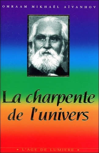 Omraam Mikhaël Aïvanhov - La Charpente De L'Univers.