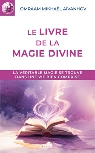 Omraam Mikhaël Aïvanhov - Le Livre de la magie divine.