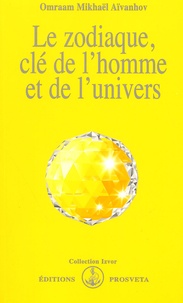 Omraam Mikhaël Aïvanhov - Le Zodiaque, Cle De L'Homme Et De L'Univers.