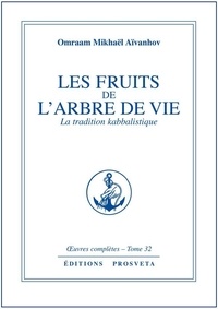 Omraam Mikhaël Aïvanhov - Les Fruits De L'Arbre De Vie , La Tradition Kabbalistique.