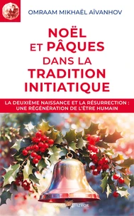 NOEL ET PAQUES DANS LA TRADITION INITIATIQUE. 5ème édition