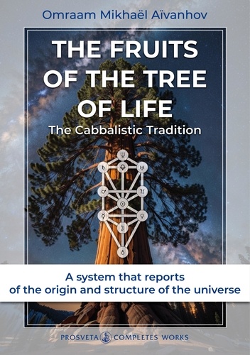 Complete works / Omraam Mikhaël Aïvanhov . 32 The Fruits of the tree of life - the cabbalistic tradition