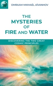 Omraam Mikhaël Aïvanhov - The mysteries of fire and water.