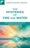 The mysteries of fire and water